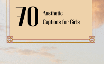 70 Aesthetic Captions for Girls