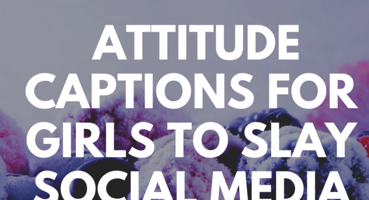 attitude captions for girls